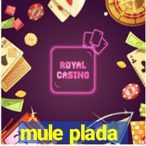 mule plada